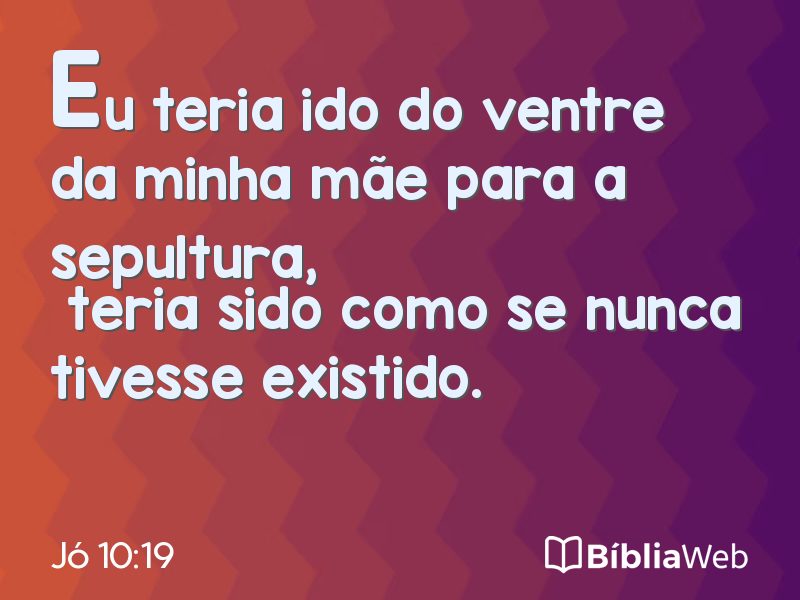 Jó 10:19 em imagem para compartilhar