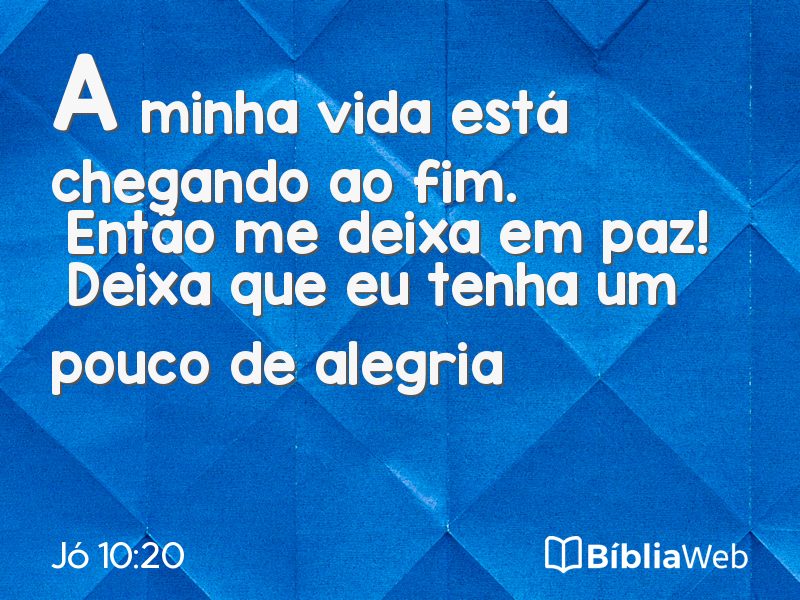 Jó 10:20 em imagem para compartilhar