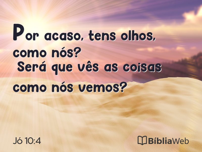 Jó 10:4 em imagem para compartilhar