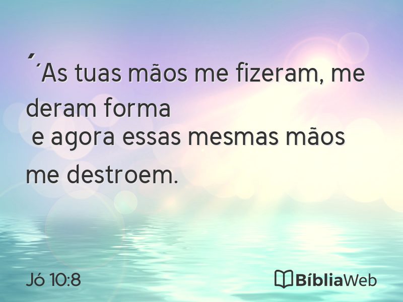 Jó 10:8 em imagem para compartilhar