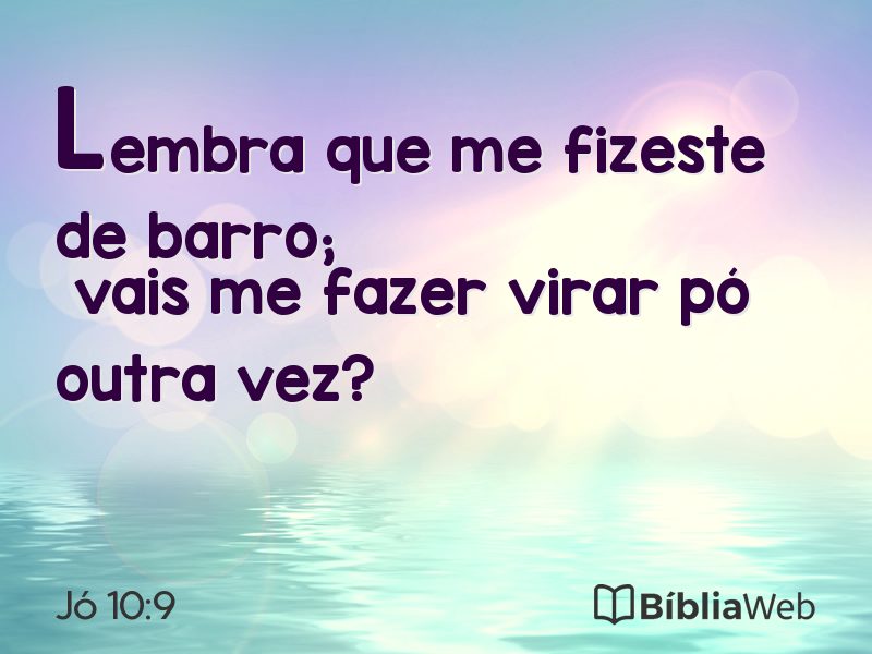 Jó 10:9 em imagem para compartilhar