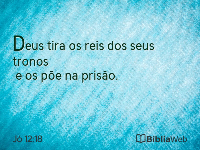 Jó 12:18 em imagem para compartilhar