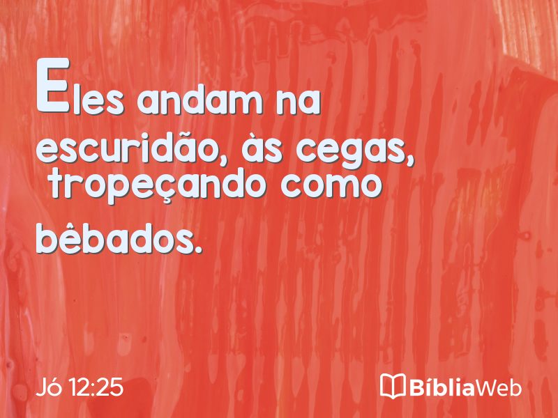 Jó 12:25 em imagem para compartilhar