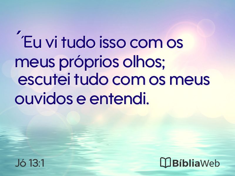 Jó 13:1 em imagem para compartilhar