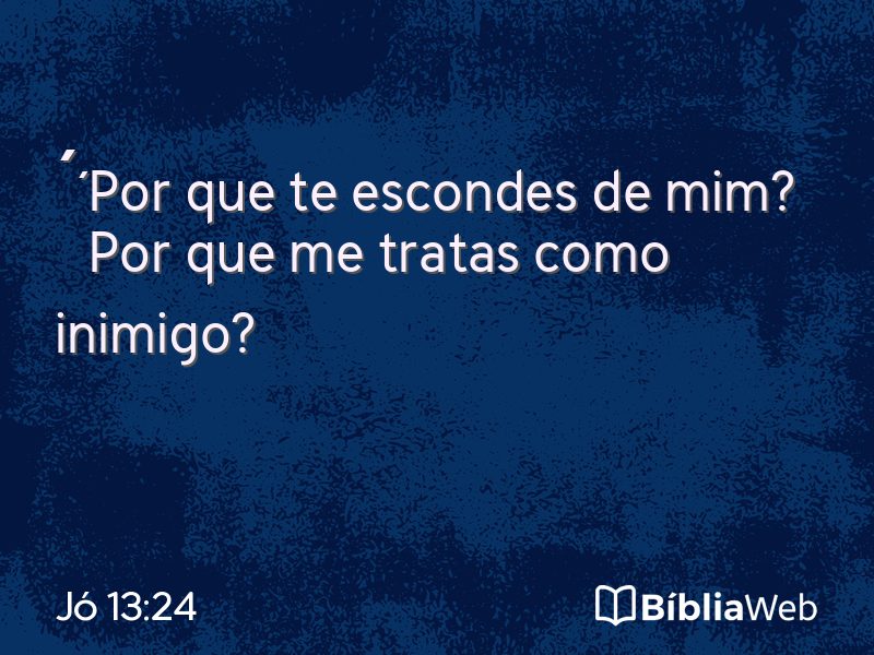Jó 13:24 em imagem para compartilhar