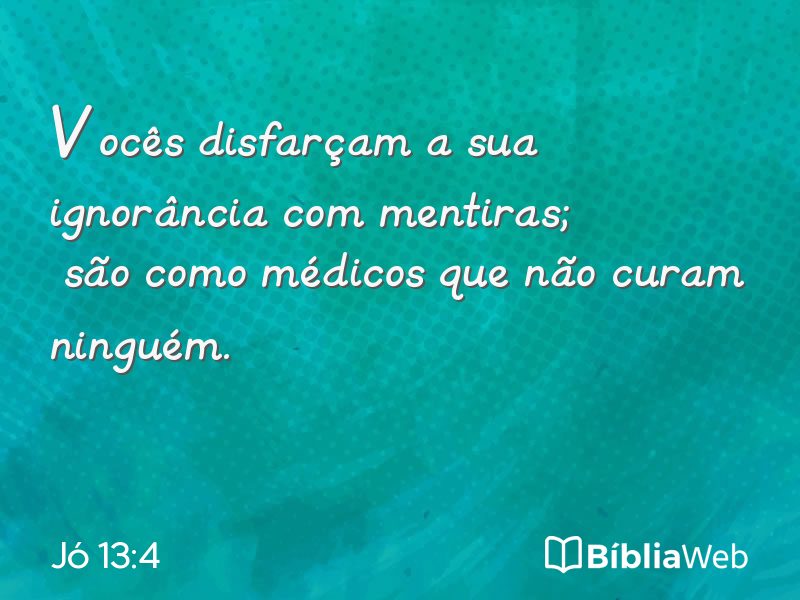 Jó 13:4 em imagem para compartilhar