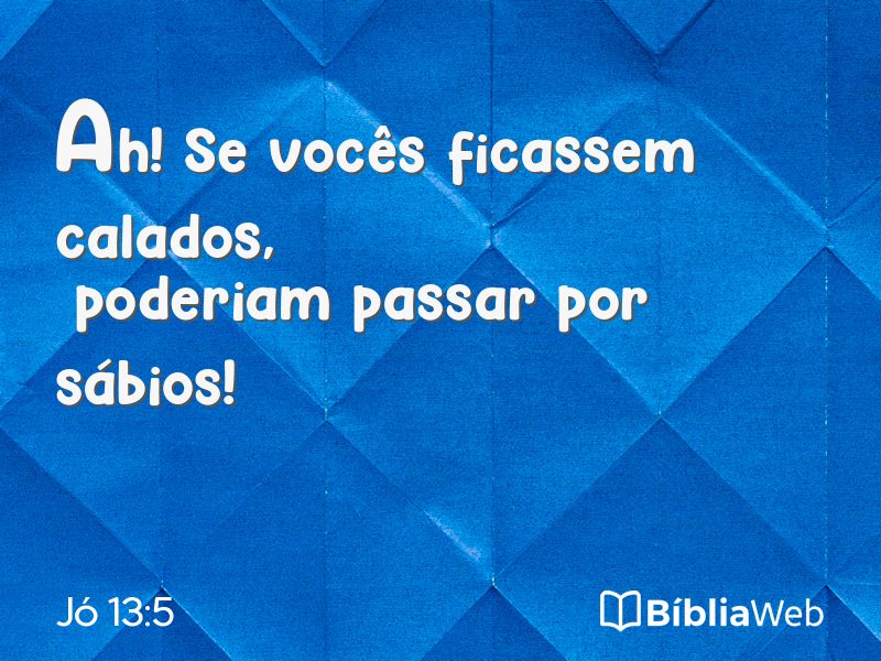 Jó 13:5 em imagem para compartilhar
