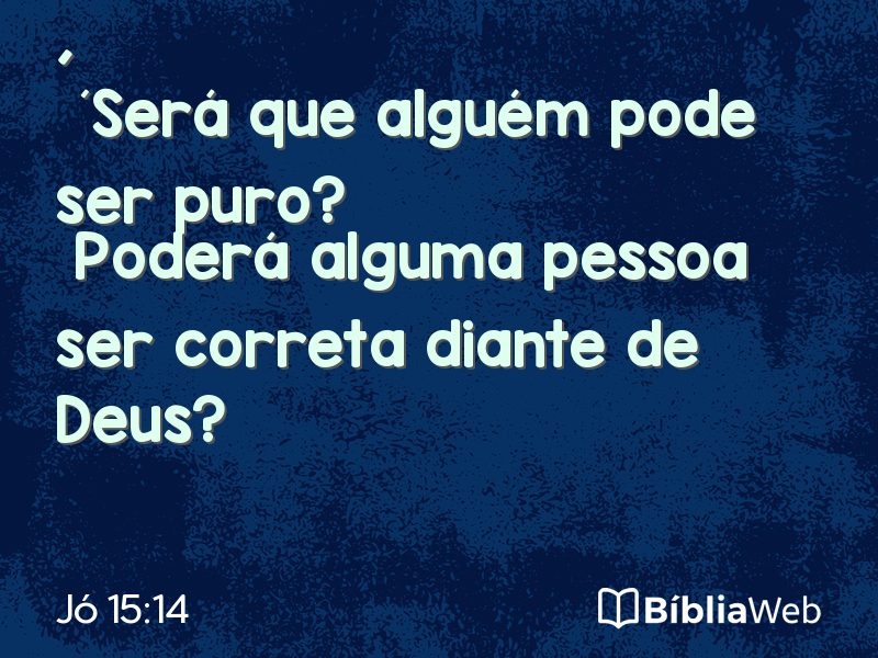 Jó 15:14 em imagem para compartilhar