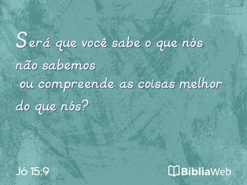 Jó 15:9 em imagem para compartilhar
