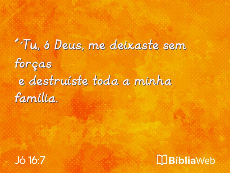 Jó 16:7 em imagem para compartilhar