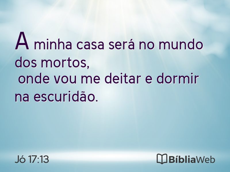 Jó 17:13 em imagem para compartilhar