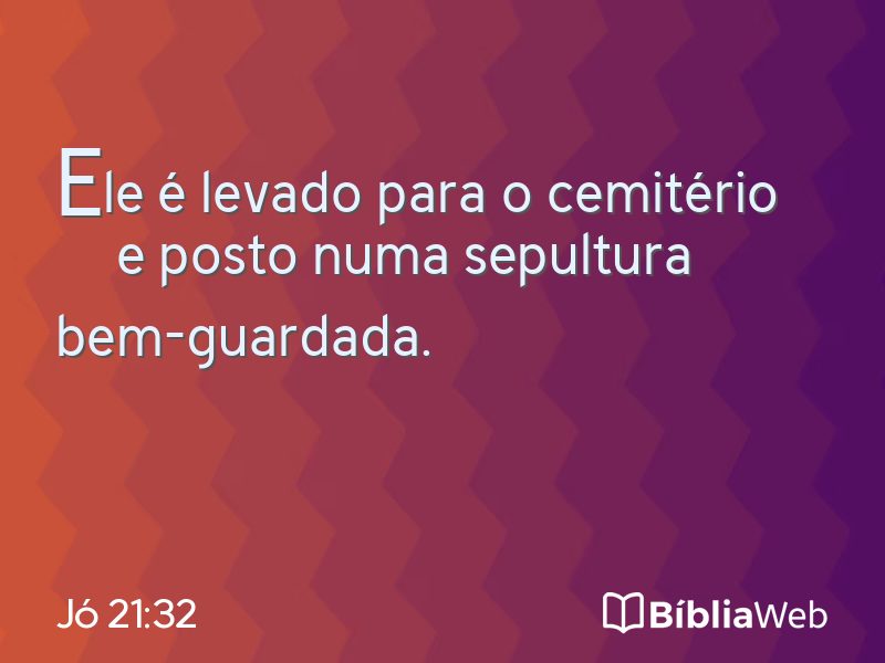 Jó 21:32 em imagem para compartilhar