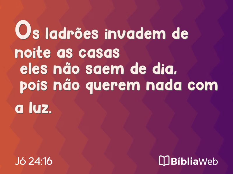 Jó 24:16 em imagem para compartilhar
