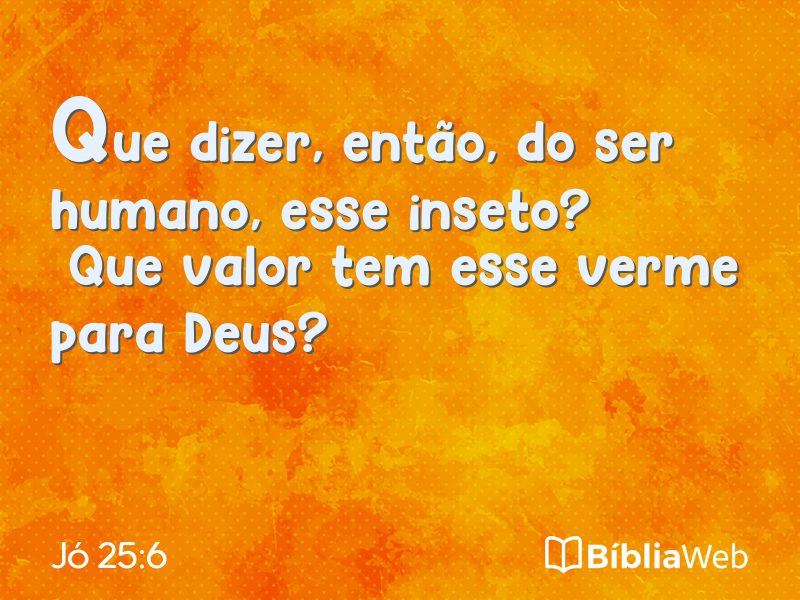 Jó 25:6 em imagem para compartilhar