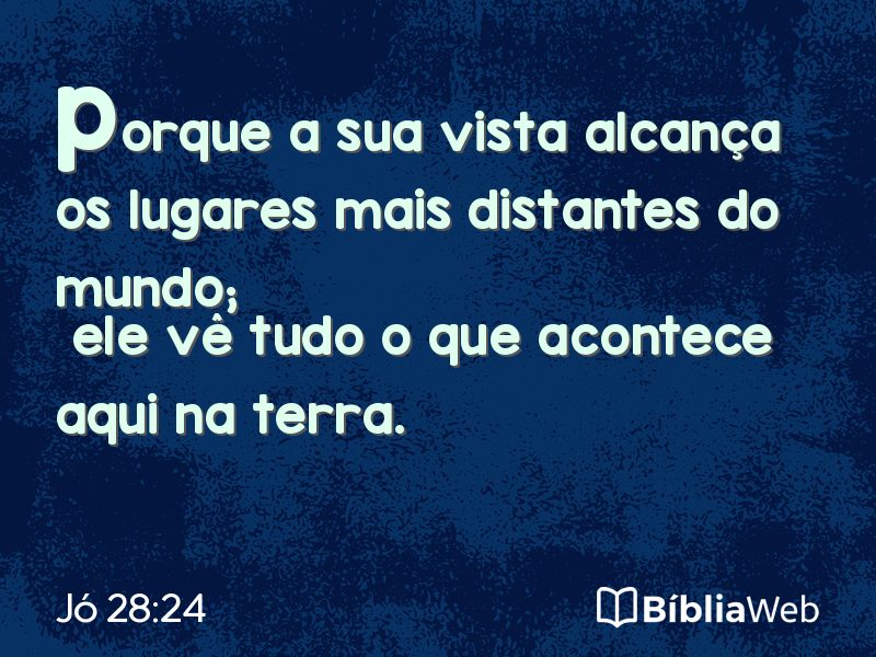 Jó 28:24 em imagem para compartilhar