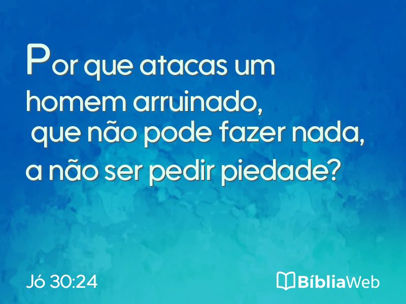 Jó 30:24 em imagem para compartilhar
