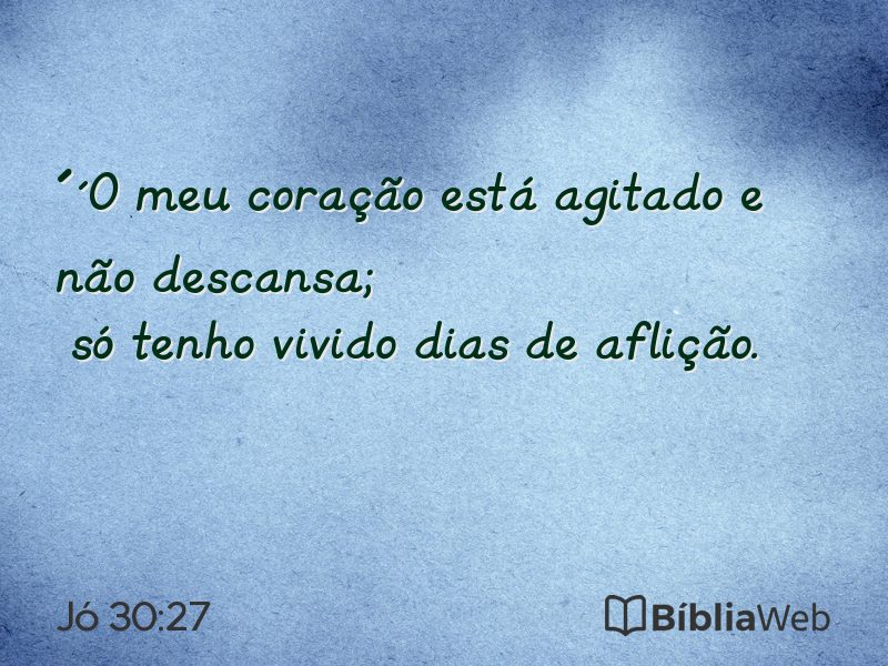 Jó 30:27 em imagem para compartilhar