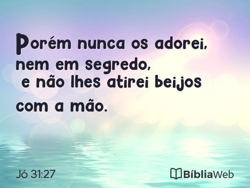 Jó 31:27 em imagem para compartilhar