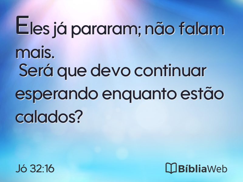 Jó 32:16 em imagem para compartilhar