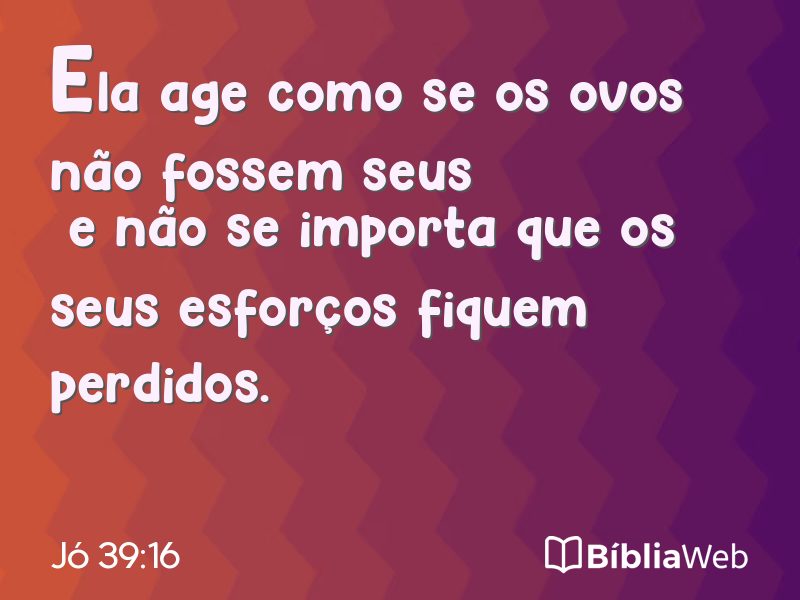 Jó 39:16 em imagem para compartilhar