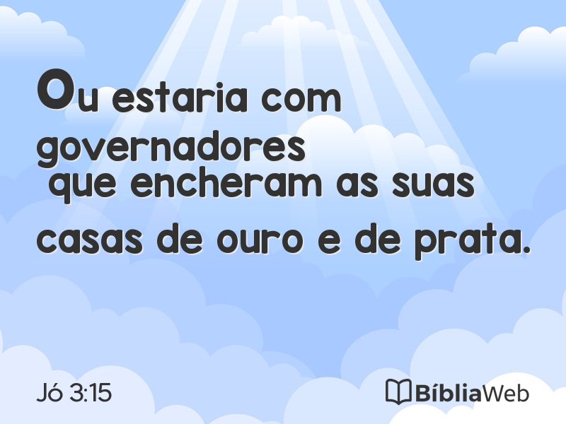 Jó 3:15 em imagem para compartilhar