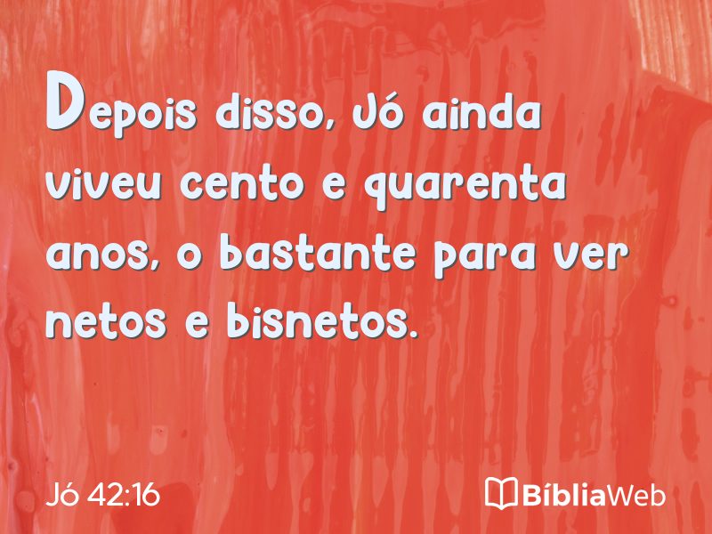 Jó 42:16 em imagem para compartilhar