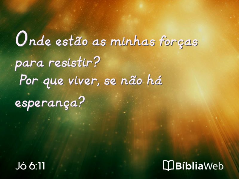 Jó 6:11 em imagem para compartilhar