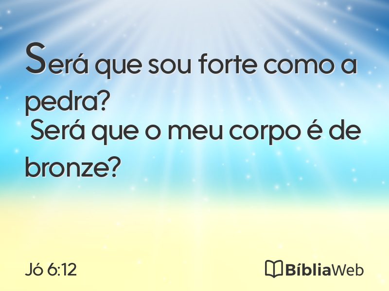 Jó 6:12 em imagem para compartilhar