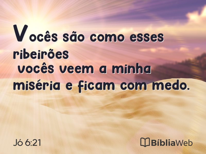 Jó 6:21 em imagem para compartilhar