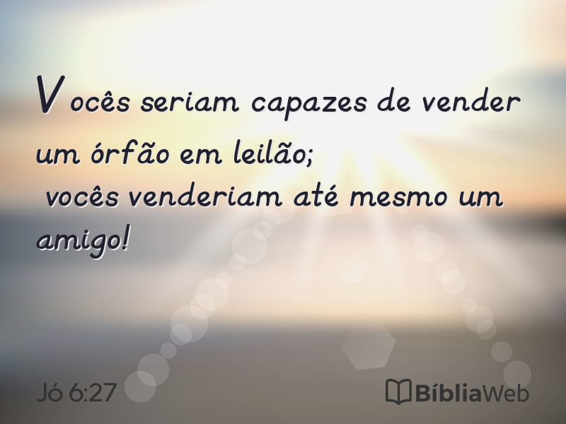Jó 6:27 em imagem para compartilhar