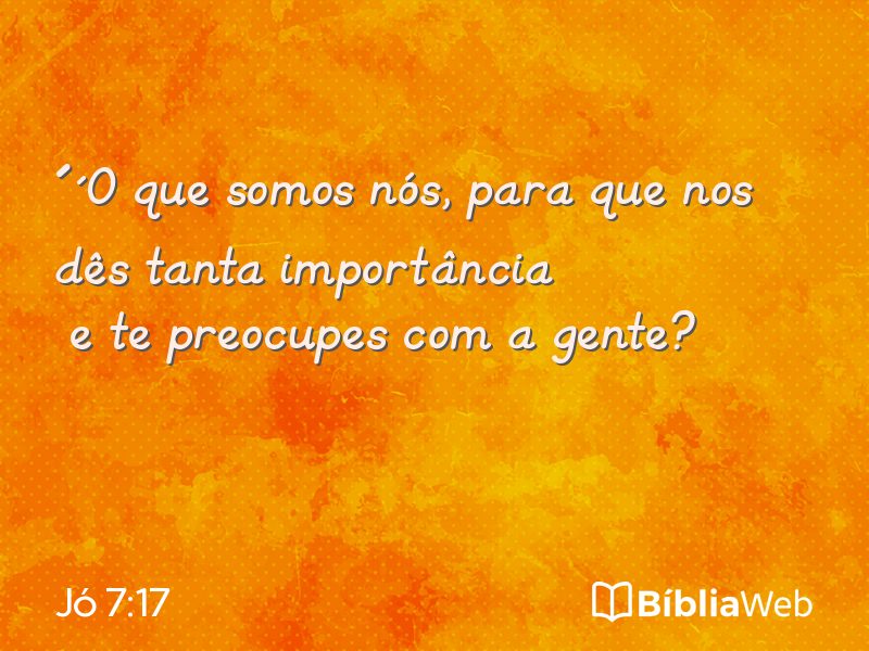 Jó 7:17 em imagem para compartilhar