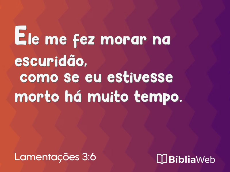 Lamentações 3:6 em imagem para compartilhar