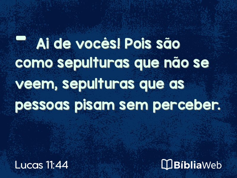 Lucas 11:44 em imagem para compartilhar