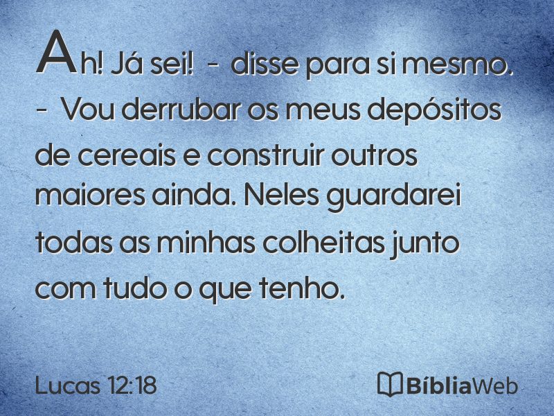 Lucas 12:18 em imagem para compartilhar