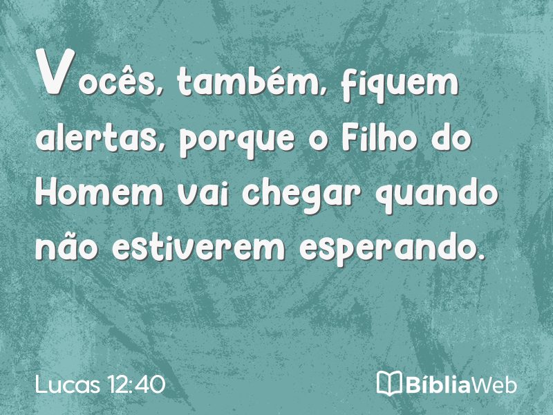 Lucas 12:40 em imagem para compartilhar