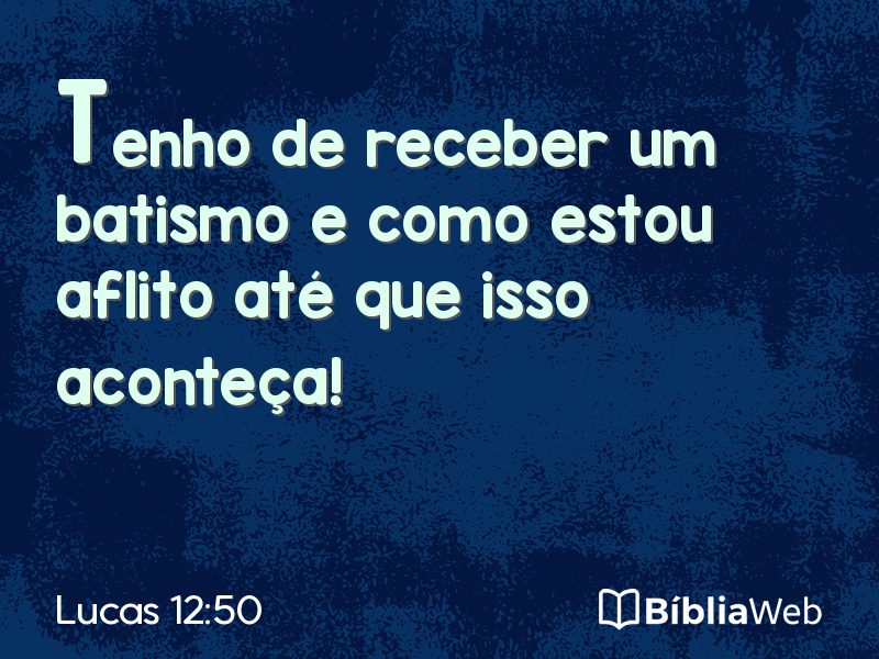 Lucas 12:50 em imagem para compartilhar