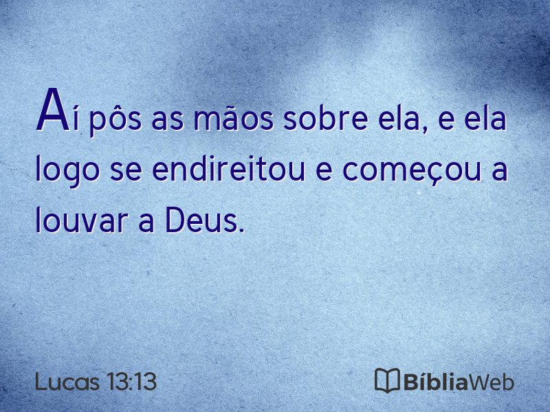 Lucas 13:13 em imagem para compartilhar
