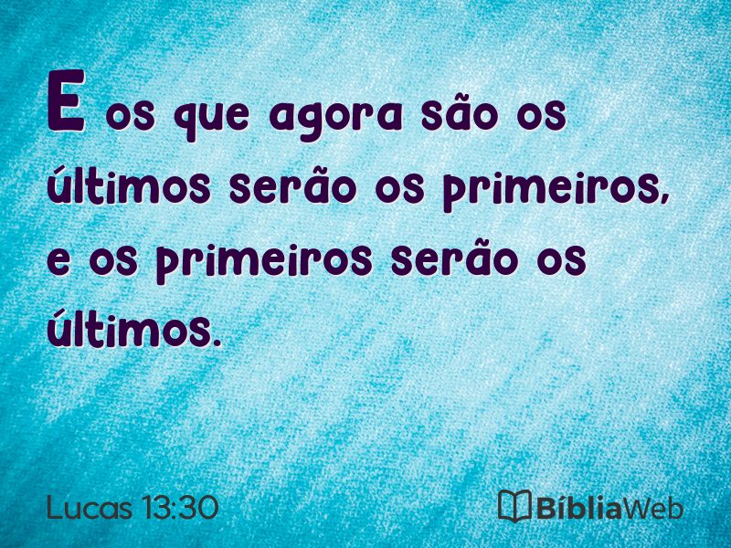 Lucas 13:30 em imagem para compartilhar