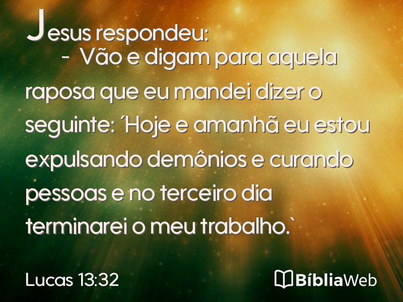 Lucas 13:32 em imagem para compartilhar