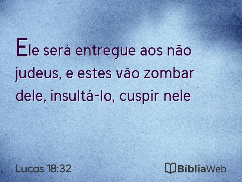 Lucas 18:32 em imagem para compartilhar