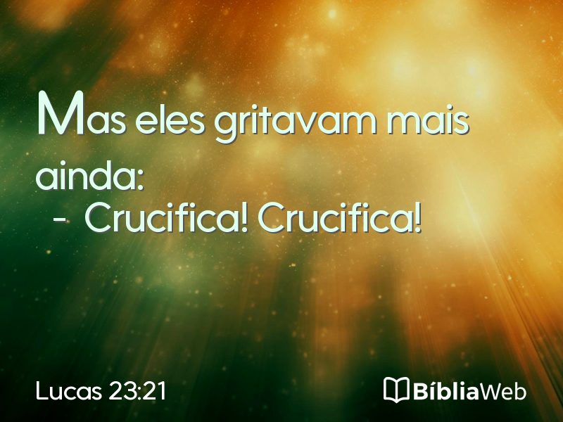 Lucas 23:21 em imagem para compartilhar