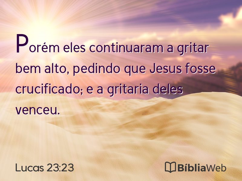 Lucas 23:23 em imagem para compartilhar