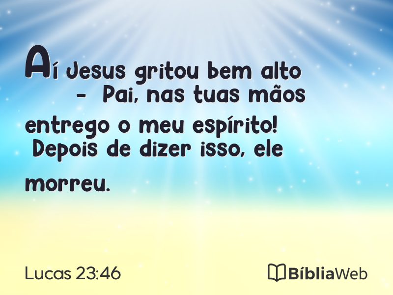 Lucas 23:46 em imagem para compartilhar