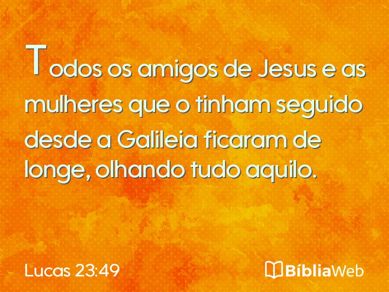 Lucas 23:49 em imagem para compartilhar