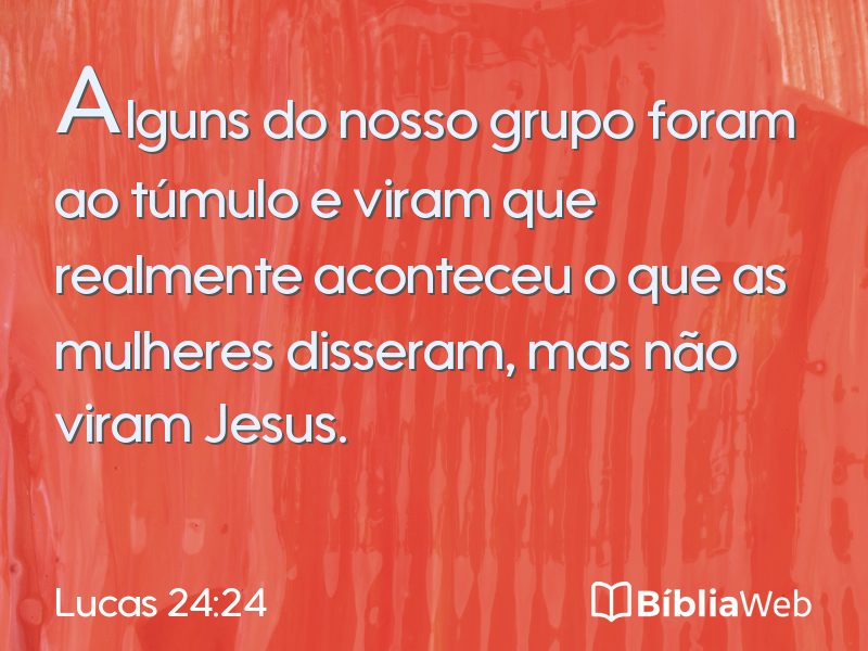 Lucas 24:24 em imagem para compartilhar