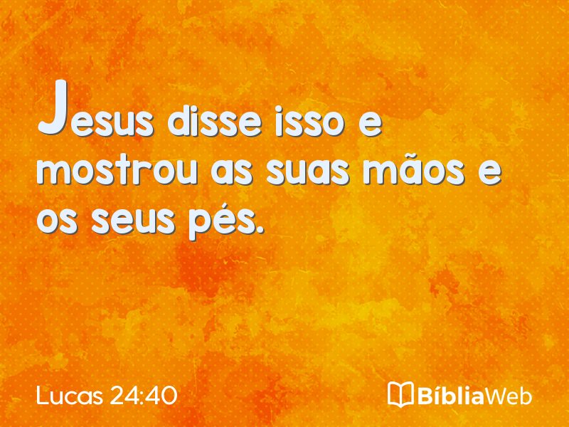 Lucas 24:40 em imagem para compartilhar