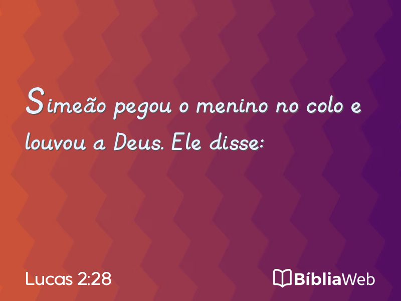 Lucas 2:28 em imagem para compartilhar