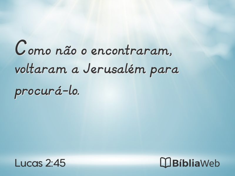 Lucas 2:45 em imagem para compartilhar