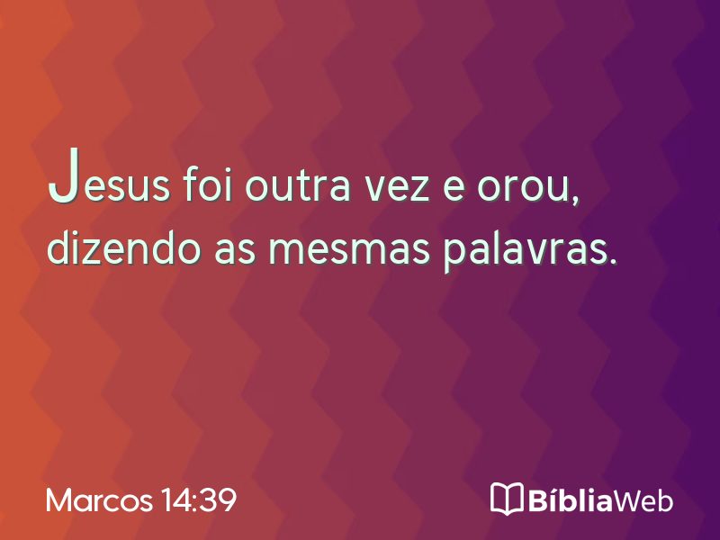 Marcos 14:39 em imagem para compartilhar