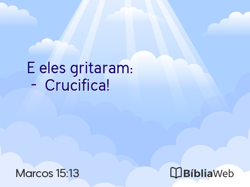 Marcos 15:13 em imagem para compartilhar